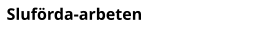 Sluförda-arbeten